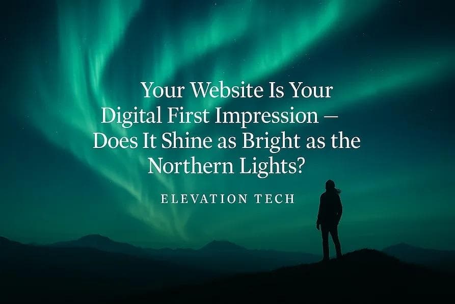 A person standing on a mountain looking at green northern lights with the caption 'your website is your digital first impression - does it shine as bright as the northern lights?' in the center